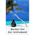 Bucket list for retirement: The detailed bucketlist checklist for retirement - Plan your ultimate adventures awaiting for you when retired