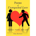 Poems of Unrequited Love: Search, Found, and Lost