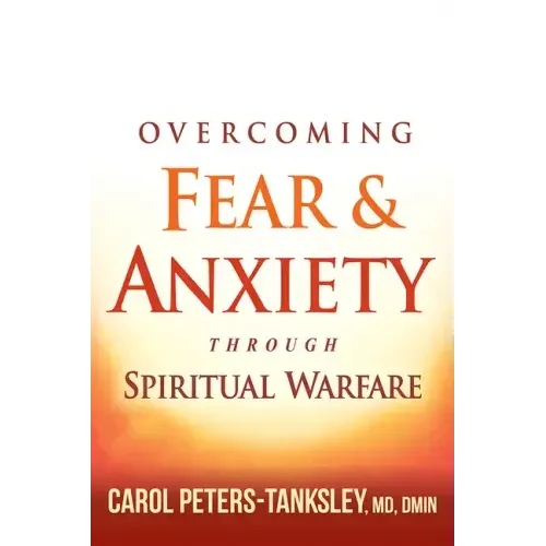 Overcoming Fear and Anxiety Through Spiritual Warfare