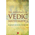 The Essentials of Vedic Mathematics