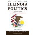 Illinois Politics: A Citizen's Guide to Power, Politics, and Government