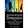 Moving Beyond Depression: A Step by Step System for Reclaiming Your Life From Depression