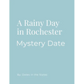 Mystery Date Rainy Day Rochester NY
