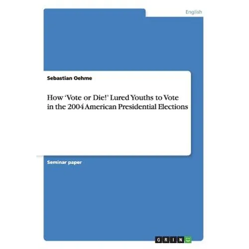 How 'Vote or Die!' Lured Youths to Vote in the 2004 American Presidential Elections