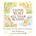 I Love You All Year Round: Four Classic Guess How Much I Love You Stories: (Seasonal Stories of Parental Love with Little Nutbrown Hare)