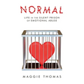 Normal: Life in the Silent Prison of Emotional Abuse
