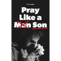 Pray Like a Son