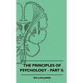 The Principles of Psychology - Part II.