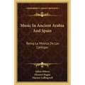Music in Ancient Arabia and Spain: Being La Musica de Las Cantigas