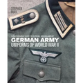 German Army Uniforms of World War II: A Photographic Guide to Clothing, Insignia and Kit