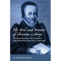 The Peril and Promise of Christian Liberty: Richard Hooker, the Puritans, and Protestant Political Theology