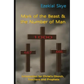 Mark of the Beast & the Number of Man: Information for Christ's Church, teachers, and prophets