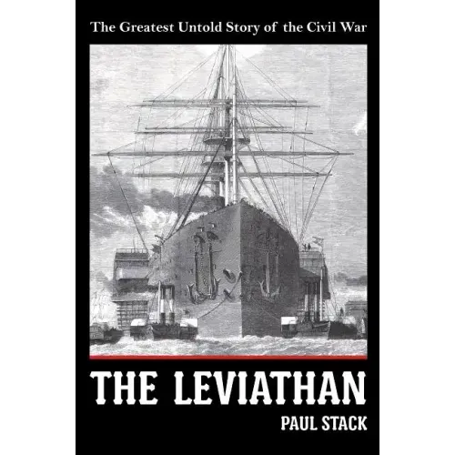 The Leviathan: The Greatest Untold Story of the Civil War