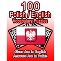 100 Polish/English Vocabulary Puzzles: Learn Polish By Doing FUN Puzzles!, 100 8.5 x 11 Crossword Puzzles With Clues In English, Answers in Polish