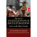 The Art of Indigenous Inculturation: Grace on the Edge of Genius