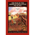 The War of the American Revolution: Day by Day, Volume 1, Chapters I, II, III, IV and V. the Preliminaries and the Years 1775, 1776, 1777, and 1778