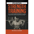 Strength Training: The Ultimate Guide to Strength Training - Essential Lifts for Muscle Building, Size and Strength