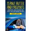 Peanut Butter and Passports: Driving Apes, Skivvy Skydivers and Travel Tales from Around the World