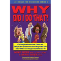 Why Did I Do That? a Comprehensive Look at Why We Behave the Way We Do and Who Is Responsible for It