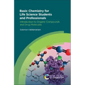 Basic Chemistry for Life Science Students and Professionals: Introduction to Organic Compounds and Drug Molecules