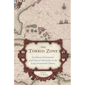 The Torrid Zone: Caribbean Colonization and Cultural Interaction in the Long Seventeenth Century