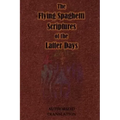 The Flying Spaghetti Scriptures of the Latter Days: Authorized Translation