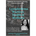 Lymphedema Warriors Health & Wellness: Complete Decongestive Therapy, Exercises & Nutrition ( Black & White Edition)