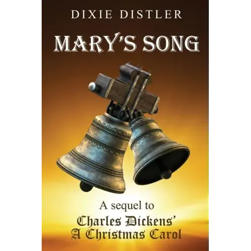 Mary's Song: A Sequel to Charles Dickens' A Christmas Carol