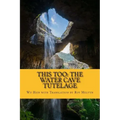 This Too: The Water Cave Tutelage