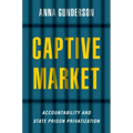 Captive Market: The Politics of Private Prisons in America