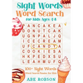 Sight Words Word Search for Kids Ages 4-8: 100+ Sight Words Word Search Puzzles for Kids (The Ultimate Word Search Puzzle Book Series)