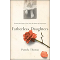 Fatherless Daughters: Turning the Pain of Loss Into the Power of Forgiveness