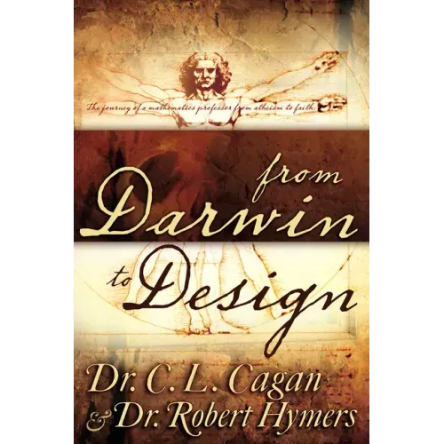 From Darwin to Design: The Journey of a Mathematics Professor from Atheism to Faith