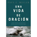 Una Vida de Oración: Conectándose Con Dios En Un Mundo Lleno de Distracciones