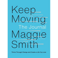 Keep Moving: The Journal: Thrive Through Change and Create a Life You Love