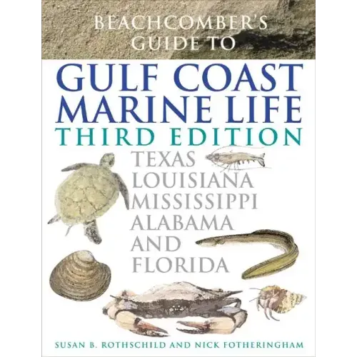 Beachcomber's Guide to Gulf Coast Marine Life: Texas, Louisiana, Mississippi, Alabama, and Florida
