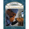 I Want to Be a Veterinarian