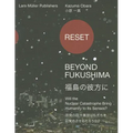 Reset: Beyond Fukushima: Will the Nuclear Catastrophe Bring Humanity to Its Senses?