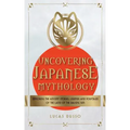 Uncovering Japanese Mythology