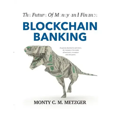 Blockchain Banking: The Future Of Money and Finance