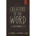 Creature of the Word: The Jesus-Centered Church