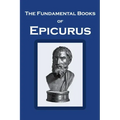 The Fundamental Books of Epicurus: Principal Doctrines, Vatican Sayings, and Letters