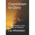 Countdown to Glory: A Commentary on the Book of Revelation