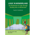 Logic in Wonderland: An Introduction to Logic Through Reading Alice's Adventures in Wonderland - Teacher's Guidebook