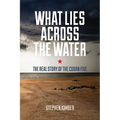 What Lies Across the Water: The Real Story of the Cuban Five