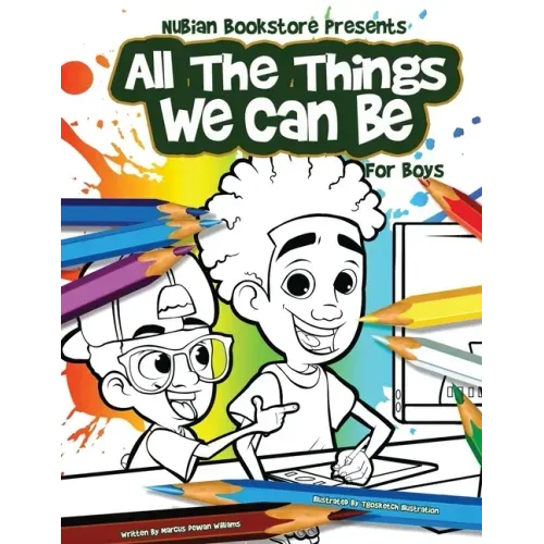 Nubian Bookstore Presents All The Things We Can Be For Boys: Coloring & Activity Book