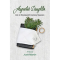 Augusta's Daughter: Life in Nineteenth Century Sweden