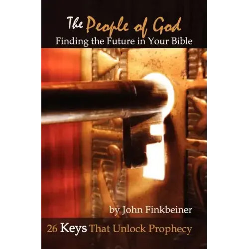 The People of God: Finding the Future in Your Bible - 26 Keys That Unlock Prophecy