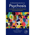A Clinical Introduction to Psychosis: Foundations for Clinical Psychologists and Neuropsychologists