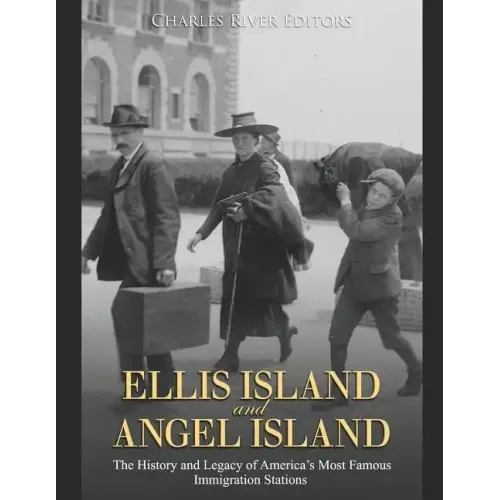Ellis Island and Angel Island: The History and Legacy of America's Most Famous Immigration Stations